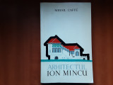 Mihzi Caffe - Arhitectul Ion Mincu - Ed. Stiintifica 1960