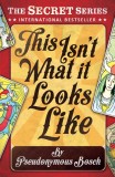 This isn&#039;t What it Looks Like | Pseudonymous Bosch, Usborne Publishing Ltd