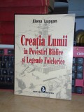 ELENA LUPSAN - CREATIA LUMII IN POVESTIRI BIBLICE SI LEGENDE FOLCLORICE , 2008