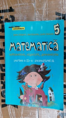 MATEMATICA ARITMETICA , ALGEBRA ,GEOMETRIE CLASA A V A PARTEA II PELIGRAD foto