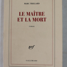 LE MAITRE ET LA MORT , roman par MARC TRILLARD , 2003