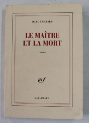 LE MAITRE ET LA MORT , roman par MARC TRILLARD , 2003 foto