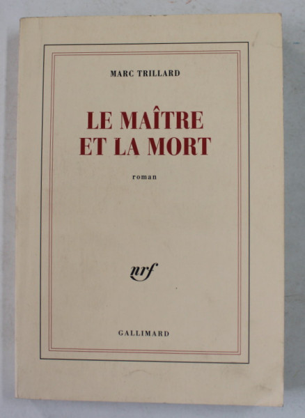LE MAITRE ET LA MORT , roman par MARC TRILLARD , 2003