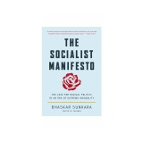 The Socialist Manifesto: The Case for Radical Politics in an Era of Extreme Inequality