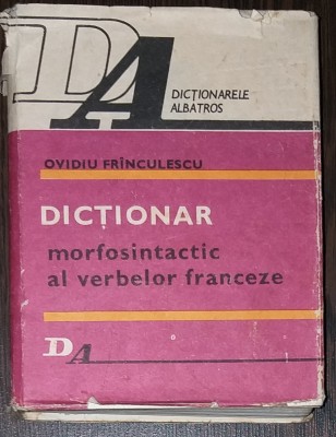 OVIDIU FRINCULESCU - DICTIONAR MORFOSINTACTIC AL VERBELOR FRANCEZE foto