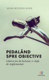 Cumpara ieftin Pedal&acirc;nd spre obiective - Paperback - Mihai Bogdan Buda - Creator