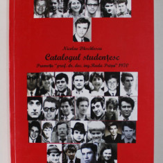 CATALOGUL STUDENTESC - PROMOTIA ' PROF .DR. DOC . ING. RADU PRISCU ' de NICOLAE DASCALESCU , 1970