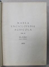 MAREA ENCICLOPEDIE AGRICOLA , VOLUMUL IV , MI - PORO (MIALA - POROINIC ) , redactori VICTOR DE MAYO si VINICIUS FILIPESCU , 1942 , LEGATURA ORIGINA foto