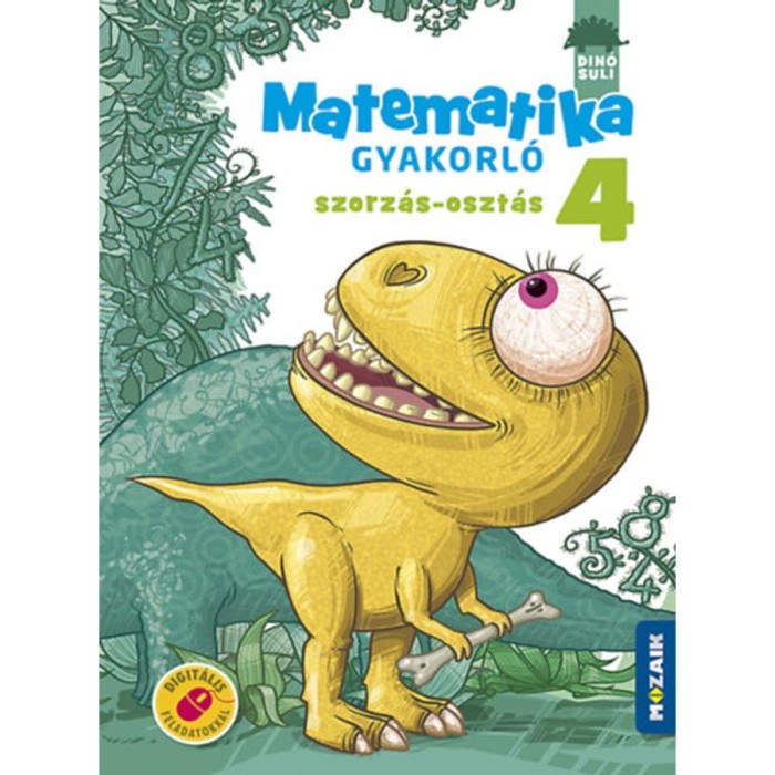 Din&oacute;suli - Matematika gyakorl&oacute; 4. oszt&aacute;ly - Szorz&aacute;s, oszt&aacute;s (MS-1126) - L&aacute;ngn&eacute; Juh&aacute;sz Szilvia