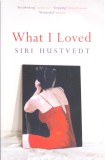 AS - SIRI HUSTVEDT - WHAT I LOVED