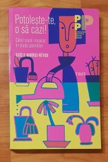 Potoleste-te, o sa cazi! de Gisele Harrus-Revidi. Psihologie Practica