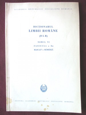 DICTIONARUL LIMBII ROMANE (DLR) - Tomul VI, Fascicula a 3-a - Academia Romana foto