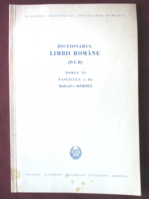 DICTIONARUL LIMBII ROMANE (DLR) - Tomul VI, Fascicula a 3-a - Academia Romana