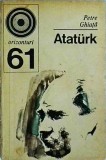 Cumpara ieftin Ataturk - Petre Ghiata, biografie Mustafa Kemal, istorie Turcia, 1975, 199 pagini