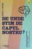 DE UNDE STIM DE CAPUL NOSTRU? CURIOZITATI SI CIUDATENII ALE MINTII UMANE-DAVID G. MYERS-251156