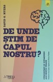 DE UNDE STIM DE CAPUL NOSTRU? CURIOZITATI SI CIUDATENII ALE MINTII UMANE-DAVID G. MYERS-251156