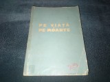 PE VIATA SI PE MOARTE 1960 POVESTIRI EDITURA MILITARA