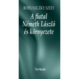 A fiatal N&eacute;meth L&aacute;szl&oacute; &eacute;s k&ouml;rnyezete - Bohuniczky Szefi