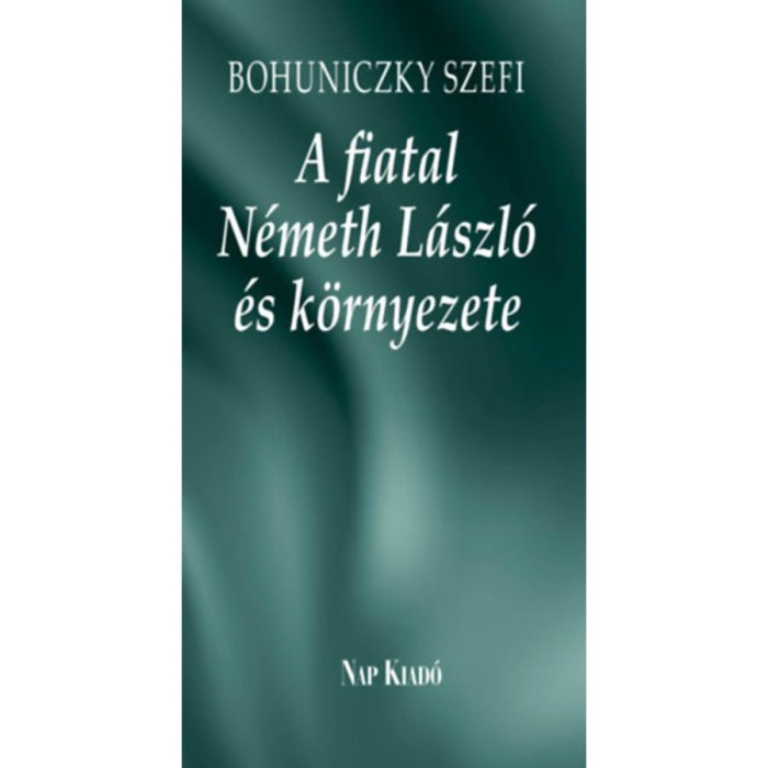 A fiatal N&eacute;meth L&aacute;szl&oacute; &eacute;s k&ouml;rnyezete - Bohuniczky Szefi