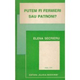 Elena Secrieru - Putem fi fermieri sau patroni? - 135196