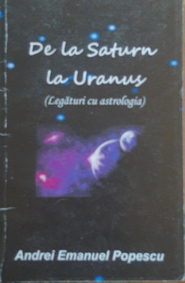 DE LA SATURN LA URANUS* LEGATURI CU ASTROLOGIA - ANDREI EMANUEL POPESCU foto