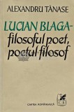 Lucian Blaga: filosoful poet, poetul filosof - 1977 - Alexandru Tanase (XD144)