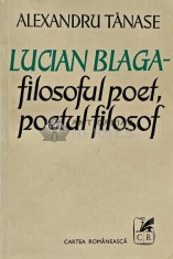 Lucian Blaga: filosoful poet, poetul filosof - 1977 - Alexandru Tanase (XD144) foto