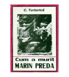 C. Turturica - Cum a murit Marin Preda - 108018