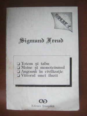 Carte: Sigmund Freud - (Opere I: Totem si tabu, Moise si monoteismul, Angoasa... foto