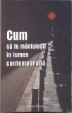 Cum să te m&acirc;ntuiești &icirc;n lumea contemporană - Colectiv, Platytera, 2013, Crestinism, Religie, Romana, Sublinieri