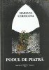 Podul de Piatra - Mariana Cernicova, Istorie, Editura Mirton 1996, 172 pagini