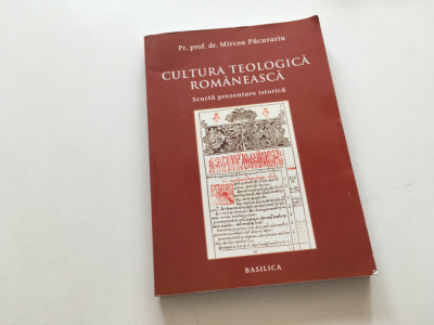 PR.PROF. MIRCEA PACURARIU, CULTURA TEOLOGICA ROMANEASCA. PREZENTARE ISTORICA foto