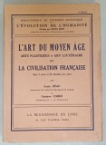 L &#039; ART DU MOYEN AGE , ARTS PLASTIQUES , ART LITTERAIRE ET LA CIVILISATION FRANCAISE par LOUIS REAU et GUSTAVE COHEN , 1935