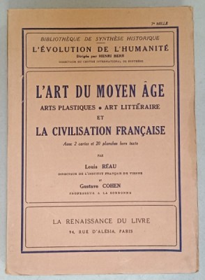 L &amp;#039; ART DU MOYEN AGE , ARTS PLASTIQUES , ART LITTERAIRE ET LA CIVILISATION FRANCAISE par LOUIS REAU et GUSTAVE COHEN , 1935 foto