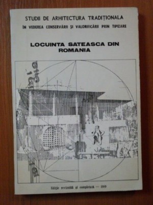 STUDII DE ARHITECTURA TRADITIONALA IN VEDEREA CONSERVARII SI VALORIFICARII PRIN TIPIZARE , LOCUINTA SATEASCA DIN ROMANIA Editie revizuita si completa foto