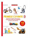 Bebe &icirc;nvață. Primele cuvinte. 45 de sunete din jurul tău - Hardcover - *** - Litera mică