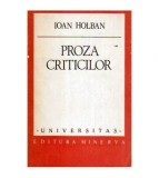Ioan Holban - Proza criticilor (Lovinescu - Ibraileanu) - 108520