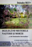 Dezlegand misterele nasterii si mortii - Daisaku Ikeda