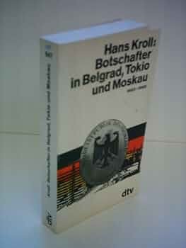 Botschafter in Belgrade, Tokio und Moskau / Hans Kroll foto
