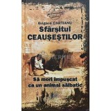 Sfarsitul Ceausestilor - Grigore Cartianu (AB142)
