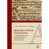 A b&ouml;lcsess&eacute;g kezdete az &Uacute;r f&eacute;lelme - Magyar nyelvű antif&oacute;n&aacute;k 16-17. sz&aacute;zadi k&eacute;ziratokban &eacute;s nyomtatv&aacute;nyokban, &eacute;nekesk&ouml;nyvekben &eacute;s gradu&aacute;lokban - Feren