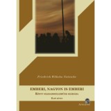 Emberi, nagyon is emberi - K&ouml;nyv szabadszelleműek sz&aacute;m&aacute;ra - Első k&ouml;tet - Friedrich Nietzsche