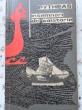 Insemnari de Calatorie - Pytheas, Editura Stiintifica 1964, Geografie, Carte Veche Romana, 224 Pagini