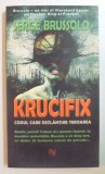 KRUCIFIX de SERGE BRUSSOLO, EDITIA A II-A REVIZUITA 2006