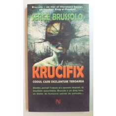 KRUCIFIX de SERGE BRUSSOLO, EDITIA A II-A REVIZUITA 2006