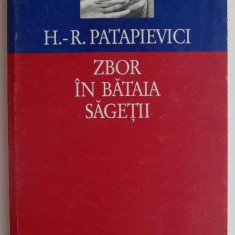 Zbor in bataia sagetii – Horia-Roman Patapievici