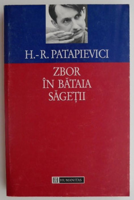 Zbor in bataia sagetii &amp;ndash; Horia-Roman Patapievici foto