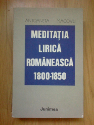 d4 Meditatia Lirica Romaneasca 1800-1850 - Antoaneta Macovei foto