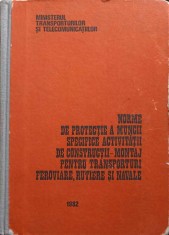 NORME DE PROTECTIE A MUNCII SPECIFICE ACTIVITATII DE CONSTRUCTII-MONTAJ PENTRU TRANSPORTURI FEROVIARE, RUTI-217385