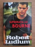 Robert Ludlum - Suprematia lui Bourne